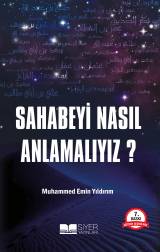 Sahabeyi Nasıl Anlamalıyız?