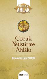 Çocuk Yetiştirme Ahlakı (Muhteşem Ahlak Serisi-3)